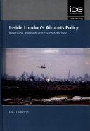 Inside London's airports policy : indecision, decision and counter-decision /