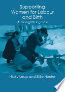Supporting women for labour and birth : a thoughtful guide /