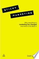 Sticky marketing : why everything in marketing has changed and what to do about it /