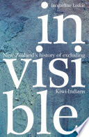 Invisible : New Zealand's history of excluding Kiwi-Indians /