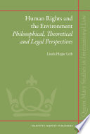 Human rights and the environment : philosophical, theoretical, and legal perspectives /