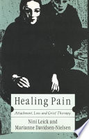 Healing pain : attachment, loss, and grief therapy /