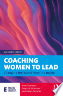 Coaching women to lead : changing the world the inside /