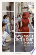 Family and the state in Soviet Lithuania : gender, law and society /