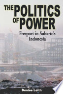 The politics of power : Freeport in Suharto's Indonesia /