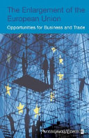 The enlargement of the European Union : a guide for the entrepreneur /
