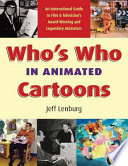 Who's who in animated cartoons : an international guide to film and television's award-winning and legendary animators /