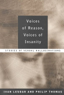 Voices of reason, voices of insanity : studies of verbal hallucinations /