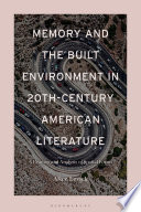 Memory and built environment in 20th-century American literature : a reading and analysis of spatial forms /