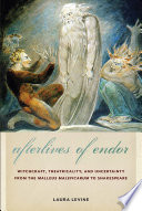 Afterlives of Endor : Witchcraft, Theatricality, and Uncertainty from the "Malleus Maleficarum" to Shakespeare /