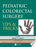 Pediatric colorectal surgery : tips & tricks /