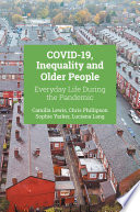 COVID-19, inequality and older people : everyday life during the Pandemic /