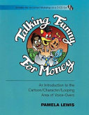 Talking funny for money : an introduction to the cartoon/character/looping area of voice-overs /