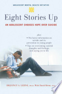 Eight stories up : an adolescent chooses hope over suicide /