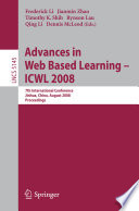 Advances in web-based learning, ICWL 2008 : 7th International Conference, Jinhua, China, August 20-22, 2008, proceedings /