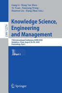 Knowledge science, engineering and management : 13th International Conference, KSEM 2020, Hangzhou, China, August 28-30, 2020, Proceedings.