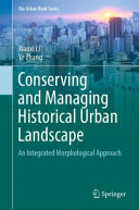 Conserving and managing historical urban landscape : an integrated morphological approach /