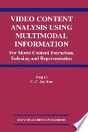 Video content analysis using multimodal information : for movie content extraction, indexing, and representation /