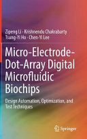 Micro-electrode-dot-array digital microfluidic biochips : design automation, optimization, and test techniques /