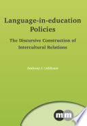 Language-in-Education Policies : the Discursive Construction of Intercultural Relations /