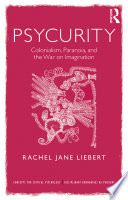 Psycurity : colonialism, paranoia, and the war on imagination /