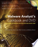 Malware analyst's cookbook and dvd : tools and techniques for fighting malicious code /