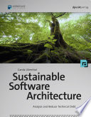 Sustainable software architecture : analyze and reduce technical debt /