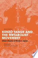 Kenzo Tange and the Metabolist movement : urban utopias of modern Japan /