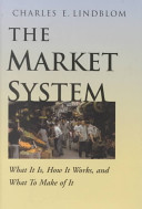 The market system : what it is, how it works, and what to make of it /