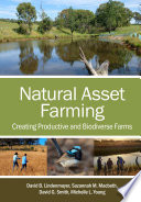 Natural Asset Farming : Creating Productive and Biodiverse Farms.
