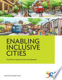 Enabling inclusive cities : tool kit for inclusive urban development /