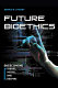 Future bioethics : overcoming taboos, myths, and dogmas /