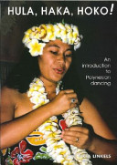 Hula, haka, hoko! : an introduction to Polynesian dancing /