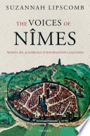 The voices of Nîmes : women, sex, and marriage in Reformation Languedoc /