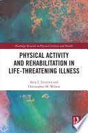 Physical activity and rehabilitation in life-threatening illness /