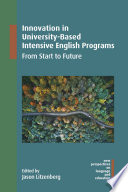 Innovation in University-Based Intensive English Programs : From Start to Future.