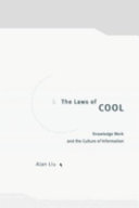 The laws of cool : knowledge work and the culture of information /