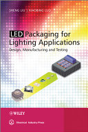 LED packaging for lighting applications : design, manufacturing, and testing /