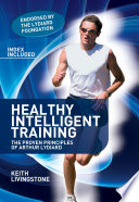Healthy intelligent training : the proven principles of Arthur Lydiard /