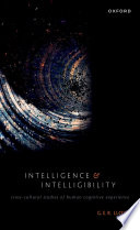 Intelligence and intelligibility : cross-cultural studies of human cognitive experience /