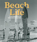 Beach life : a celebration of Kiwi beach culture /