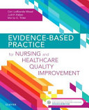 Evidence-based practice for nursing and healthcare quality improvement /