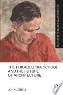The Philadelphia school and the future of architecture /
