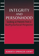 Integrity and personhood : looking at patients from a bio/psycho/social perspective /