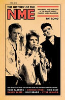 The history of the NME : high times and low lives at the world's most famous music magazine /