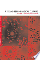 Risk and technological culture : towards a sociology of virulence /