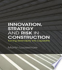 Innovation, strategy and risk in construction : turning serendipity into capability /
