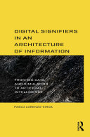 Digital signifiers in an architecture of information : from big data, simulation to artificial intelligence /