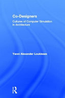 Co-designers : cultures of computer simulation in architecture /