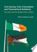 Civil society, post-colonialism and transnational solidarity : the Irish and the Middle East conflict /